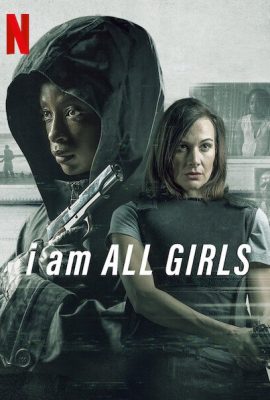 Xem phim Cuộc chiến vì mọi bé gái – I Am All Girls (2021)