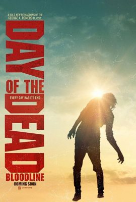 Ngày đẫm máu: Xác sống trỗi dậy – Day of the Dead: Bloodline (2017)'s poster