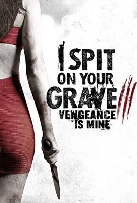 Xem phim Cô Gái Báo Thù 3 – I Spit on Your Grave: Vengeance Is Mine (2015)