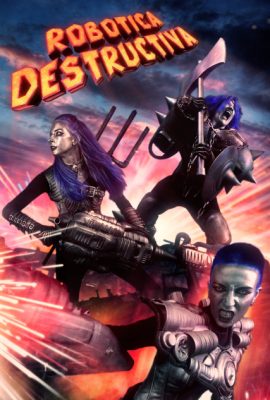 Poster phim Robotica Destructiva (2023)