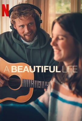 Poster phim Một cuộc đời đẹp – A Beautiful Life (2023)