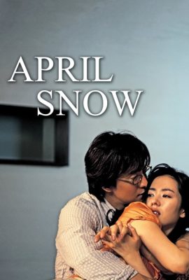 Poster phim Tuyết tháng tư – April Snow (2005)